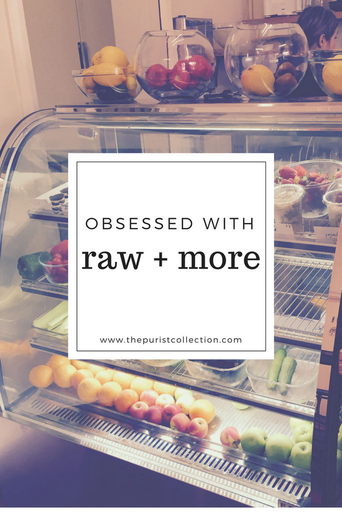 Obsessed with: Raw + More