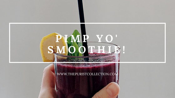 Pimp Your Smoothie: The Ultimate Smoothie Boosters