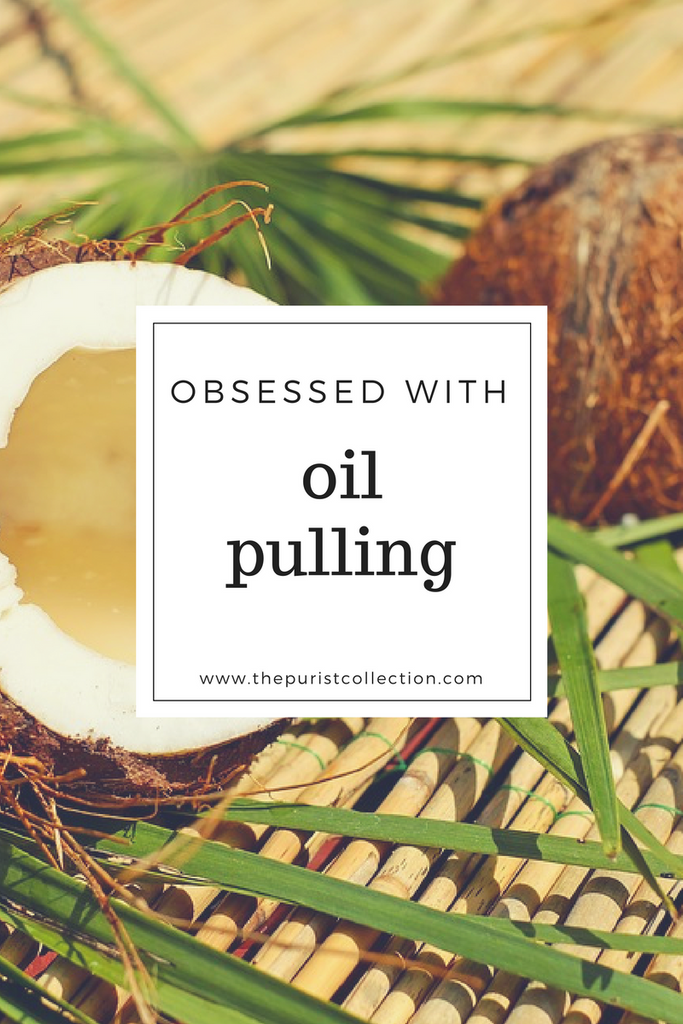 Obsessed with... Oil Pulling