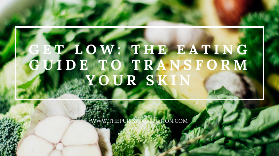 The Purist Collection - Get Low The Eating Guide that will Transform your Skin