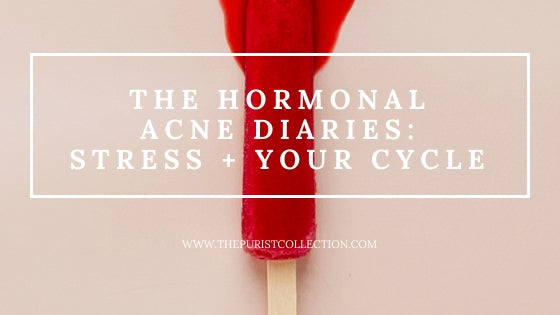 The Hormonal Acne Diaries: How Stress is Stuffing Up Your Cycle (+ Skin!)