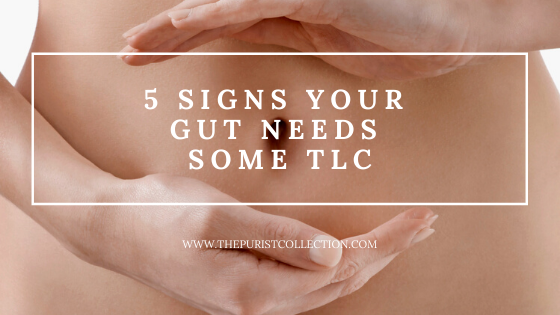 5 Signs Your Gut Needs Some TLC